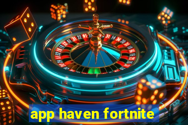 app haven fortnite